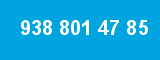 938 801 47 85